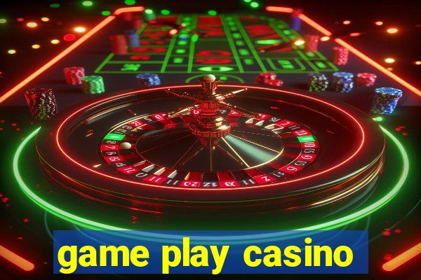 game play casino